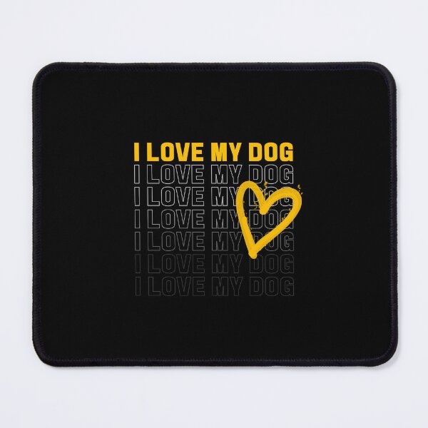 Item preview, I LOVE MY DOG designed and sold by RagWeasel.