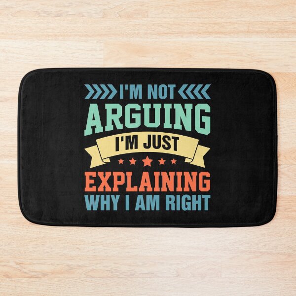 Item preview, I'm Not Arguing I'm Just Explaining Why I am Right designed and sold by Boydesdo.