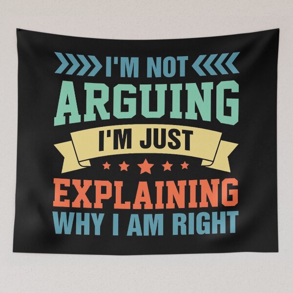 Item preview, I'm Not Arguing I'm Just Explaining Why I am Right designed and sold by Boydesdo.