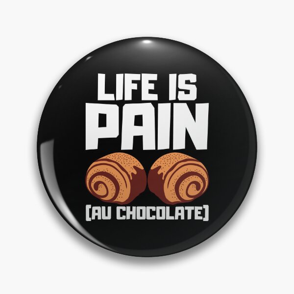 Item preview, Life Is Pain Au Chocolate designed and sold by FNStuff.