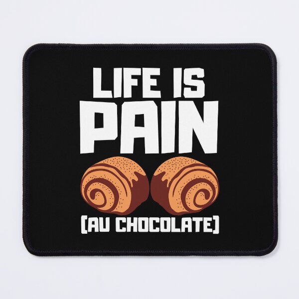 Item preview, Life Is Pain Au Chocolate designed and sold by FNStuff.