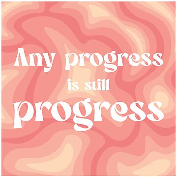 Artwork thumbnail, Any Progress Is Still Progress by Ariba Khayyam
