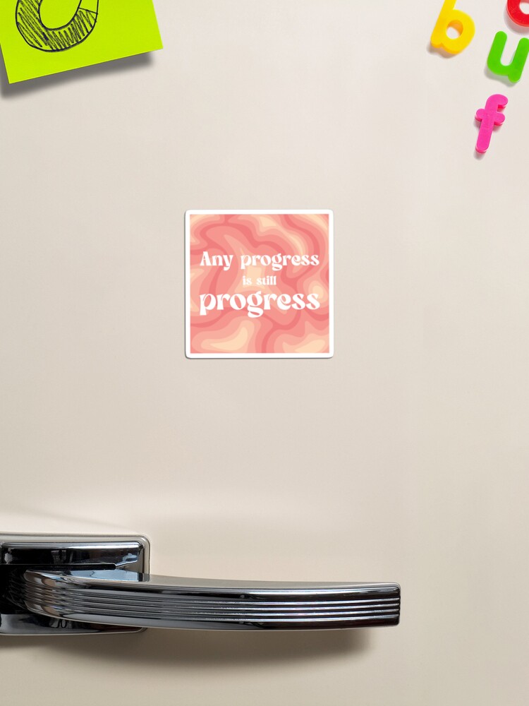 Thumbnail 1 of 3, Magnet, Any Progress Is Still Progress designed and sold by ariba-khayyam.