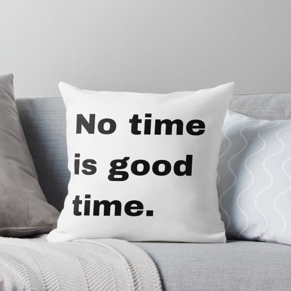 Item preview, No time is good time... designed and sold by Artfits.