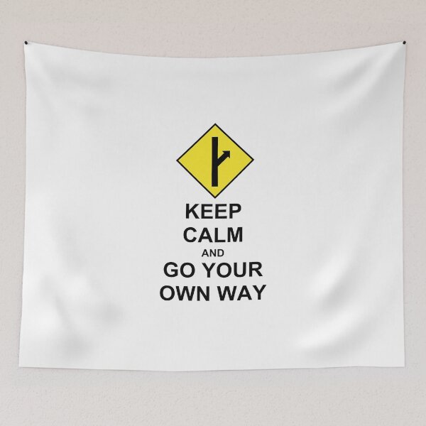 Item preview, Keep Calm and Go Your Own Way designed and sold by JackHammerShirt.