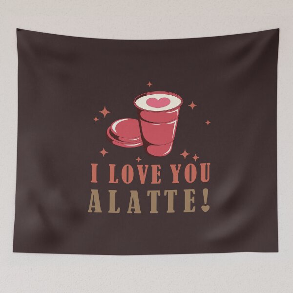 Item preview, I love you A Latte designed and sold by onzpacesdesign.