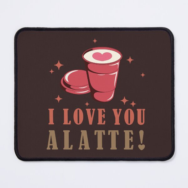 Item preview, I love you A Latte designed and sold by onzpacesdesign.