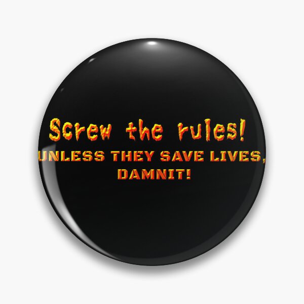 Item preview, Screw The Rules! UNLESS THEY SAVE LIVES, DAMNIT! designed and sold by FalcoSkyWolf.