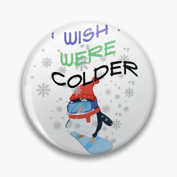 Item preview, I WISH IT WERE COLDER designed and sold by BISJOU.