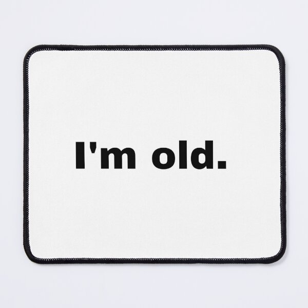Item preview, I'm old designed and sold by Artfits.
