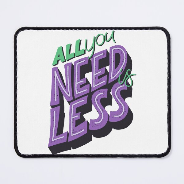 Item preview, ALL YOU NEED IS LESS designed and sold by zvizdetss.