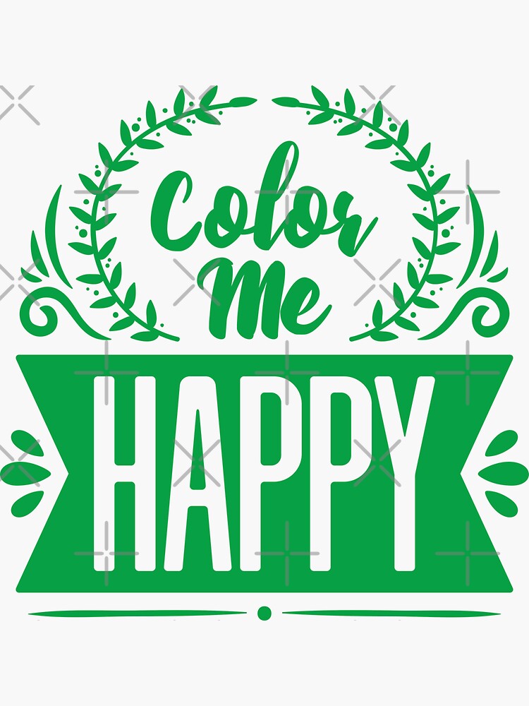"Color Me Happy Green Motivational Positivity Inspirational Quote Self