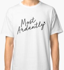 Most Ardently Classic T-Shirt