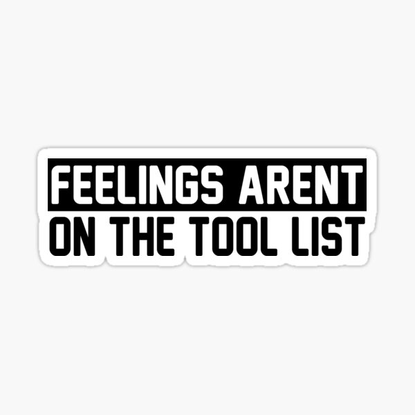 Item preview,  Feelings Arent On The Tool List designed and sold by Sticker World⭐⭐⭐.