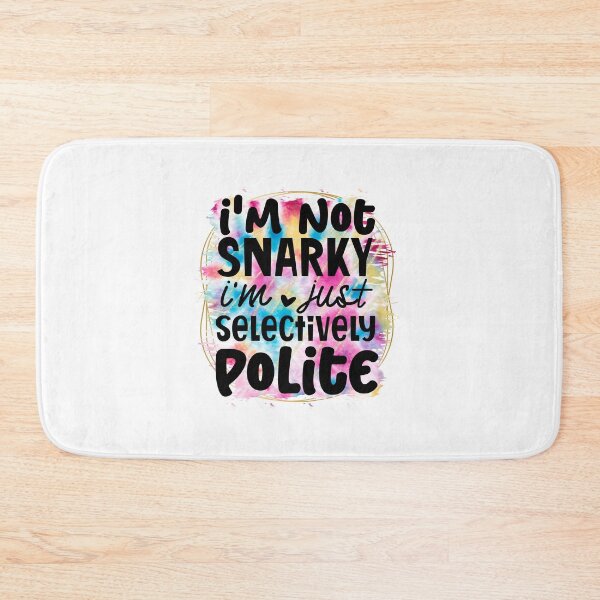 Item preview, I'm not snarky I'm just selectively polite designed and sold by teamph.