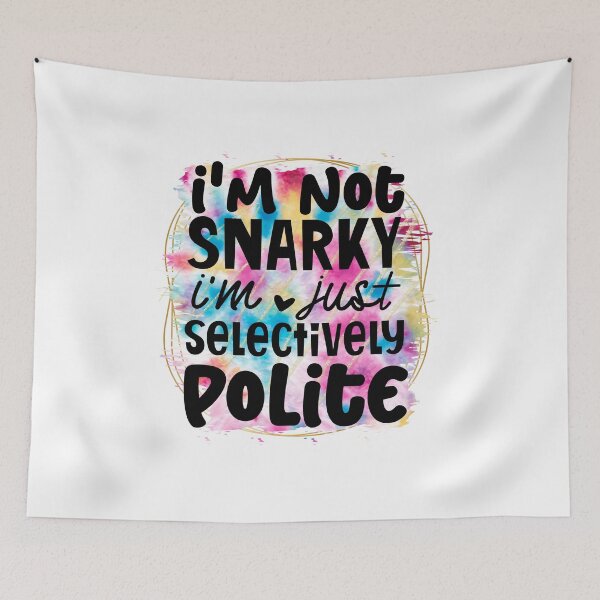 Item preview, I'm not snarky I'm just selectively polite designed and sold by teamph.