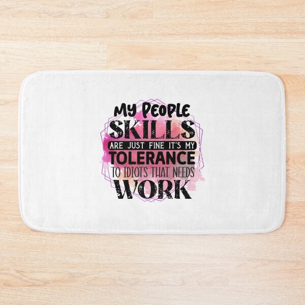 Item preview, My People Skills Are Just Fine It's My Tolerance to Idiots that needs work designed and sold by teamph.