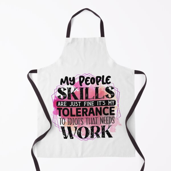Item preview, My People Skills Are Just Fine It's My Tolerance to Idiots that needs work designed and sold by teamph.
