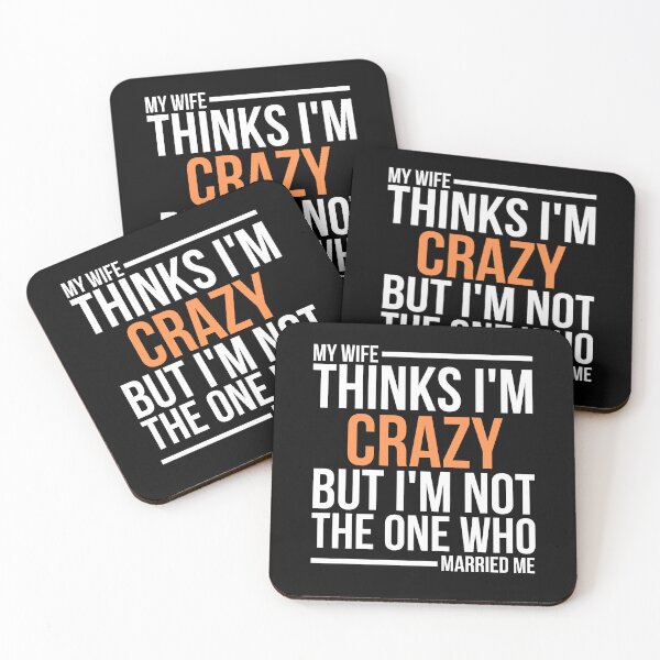 Item preview, My Wife Thinks I'm Crazy But I'm Not The One Who Married Me designed and sold by diip.