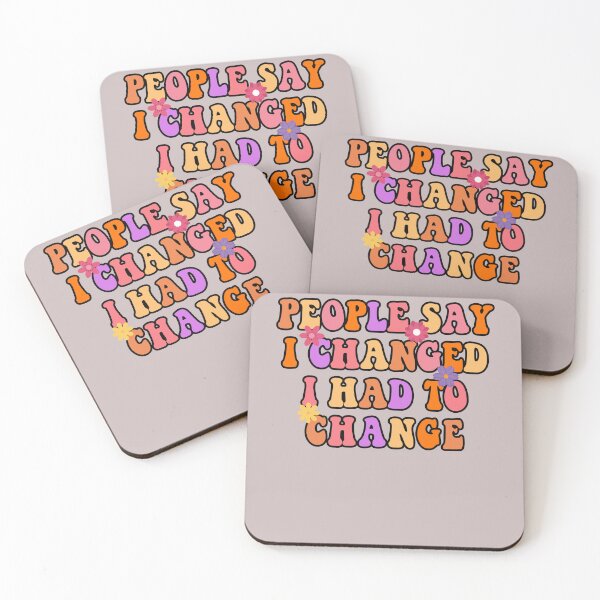 Item preview, Funny Quote People Say I Changed I Had To Change Sarcastic designed and sold by Sarah38.