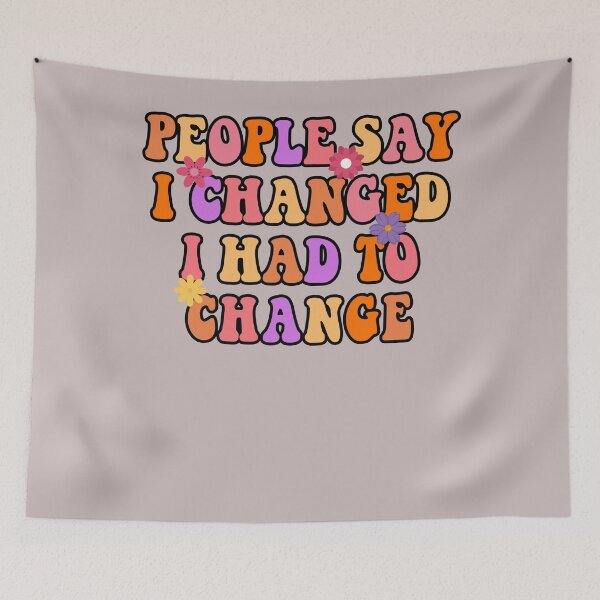 Item preview, Funny Quote People Say I Changed I Had To Change Sarcastic designed and sold by Sarah38.
