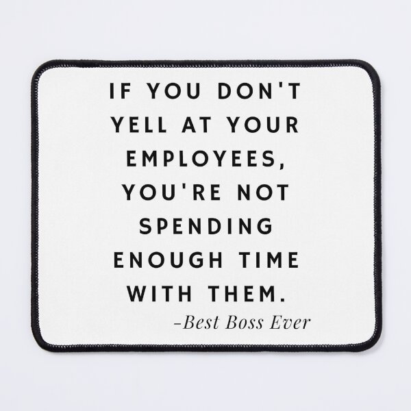 Item preview, Best Boss Ever Quotes about Yelling (White) designed and sold by nipanee.