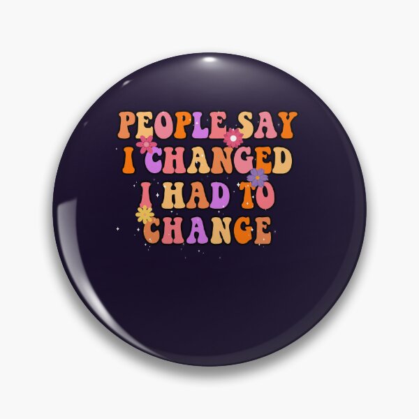 Item preview, Sarcastic Gift People Say I Changed I Had To Change Funny Quote designed and sold by Sarah38.