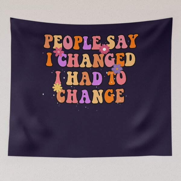 Item preview, Sarcastic Gift People Say I Changed I Had To Change Funny Quote designed and sold by Sarah38.