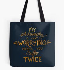 My Philosophy is that Worrying means you Suffer Twice Typography (Gold Version) Tote Bag