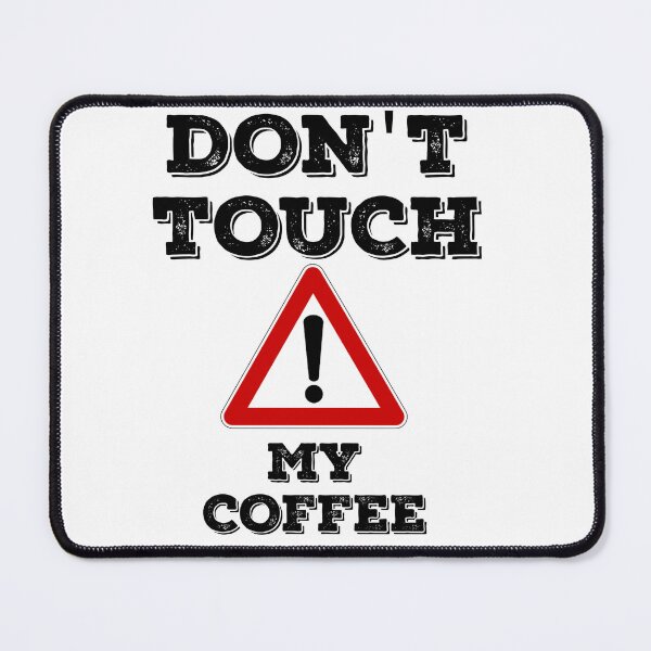 Item preview, Dont touch my coffee designed and sold by Lakki-s.