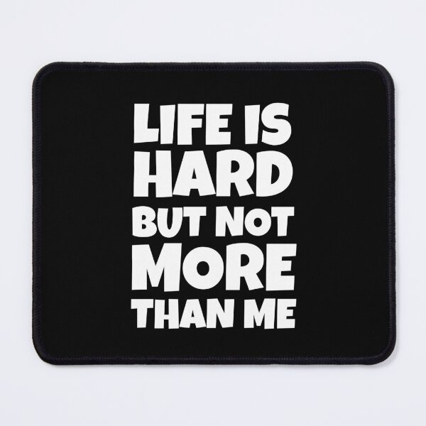 Item preview, Life is Hard but Not More Than Me designed and sold by EnzoVectorism.