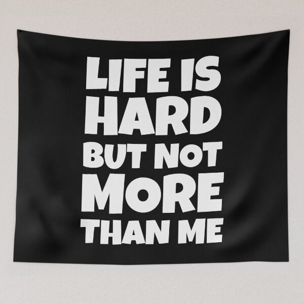 Item preview, Life is Hard but Not More Than Me designed and sold by EnzoVectorism.