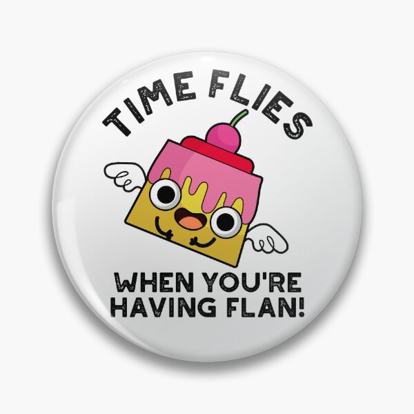 Item preview, Time Flies When You're Having Flan Food Puns  designed and sold by punnybone.
