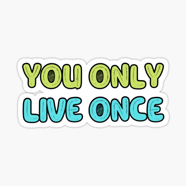 You Only Live Once Stickers for Sale