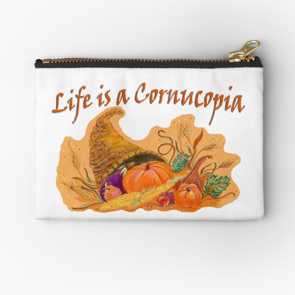 Life is a Cornucopia Zipper Pouch