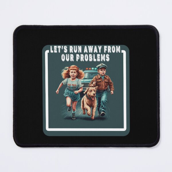 Item preview, let's run away our from problems designed and sold by RetroZ0.