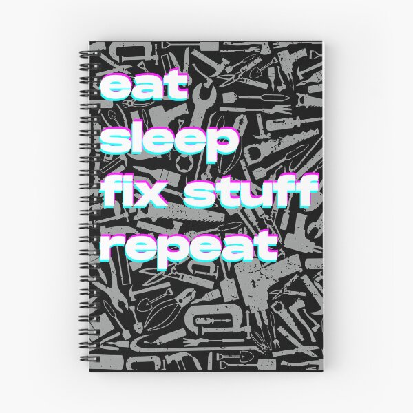 Item preview, Eat Sleep Fix Stuff Repeat designed and sold by brytfanna.