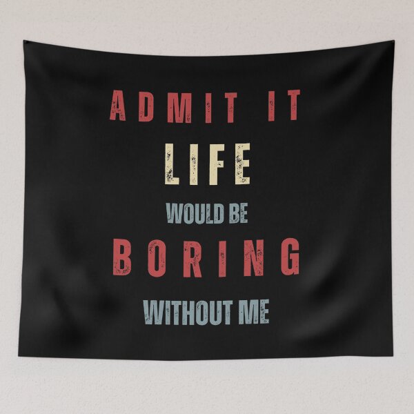 Item preview, Admit It Life Would Be Boring Without Me Funny Saying Retro Style, Humor Joke And Quote Gift designed and sold by Diferenty Shop  ⭐⭐⭐⭐⭐.