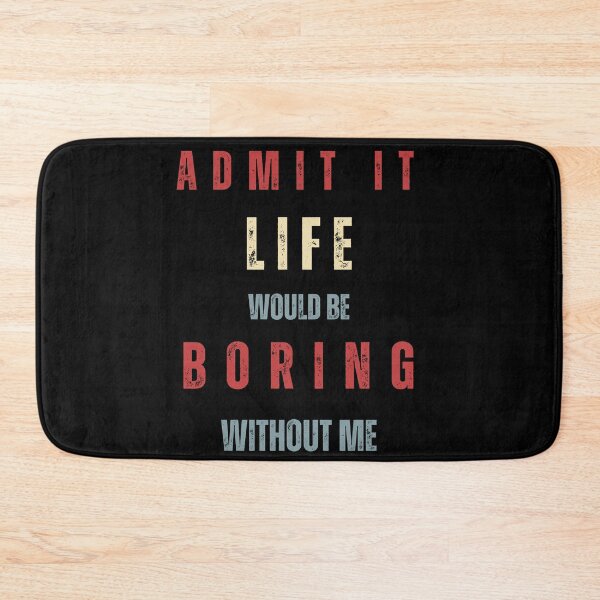 Item preview, Admit It Life Would Be Boring Without Me Funny Saying Retro Style, Humor Joke And Quote Gift designed and sold by Diferenty Shop  ⭐⭐⭐⭐⭐.