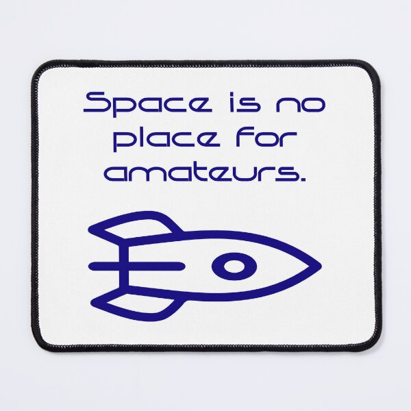 Item preview, Space Is No Place for Amateurs    designed and sold by CrankyOldDude.