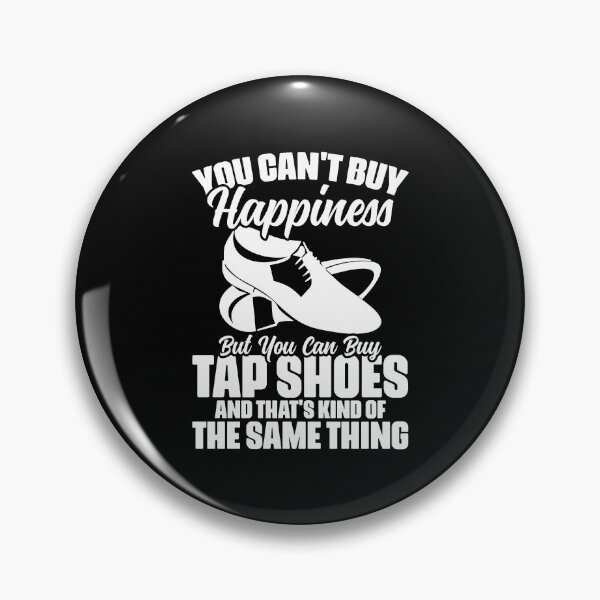 Item preview, You Can't Buy Happiness Funny Tap Shoes Tap Dance Tap Dancer designed and sold by Nessshirts.