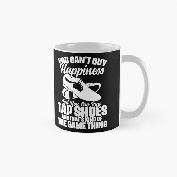 Item preview, You Can't Buy Happiness Funny Tap Shoes Tap Dance Tap Dancer designed and sold by Nessshirts.