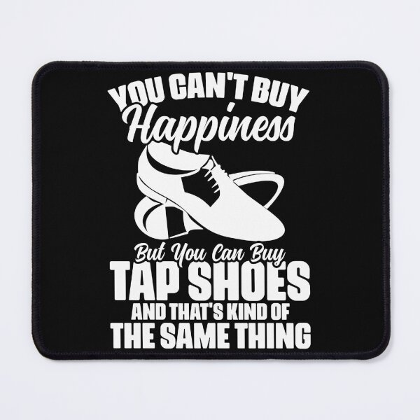 Item preview, You Can't Buy Happiness Funny Tap Shoes Tap Dance Tap Dancer designed and sold by Nessshirts.