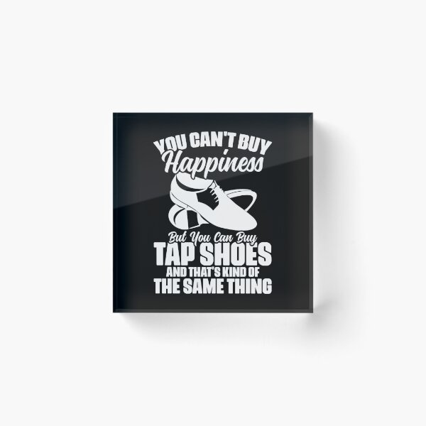Item preview, You Can't Buy Happiness Funny Tap Shoes Tap Dance Tap Dancer designed and sold by Nessshirts.
