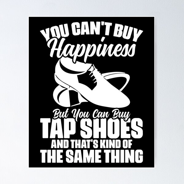 Item preview, You Can't Buy Happiness Funny Tap Shoes Tap Dance Tap Dancer designed and sold by Nessshirts.