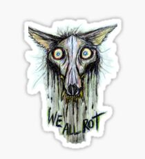 We All Rot Sticker