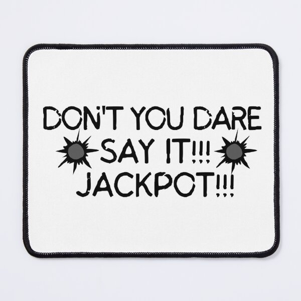 Item preview, Don't you dare say it!!! Jackpot!!! designed and sold by mksjr.