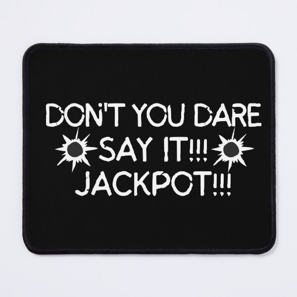 Item preview, Don't you dare say it!!! Jackpot!!! designed and sold by mksjr.