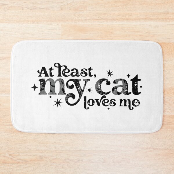 Item preview, At least my cat loves me designed and sold by BlackCatArtBB.