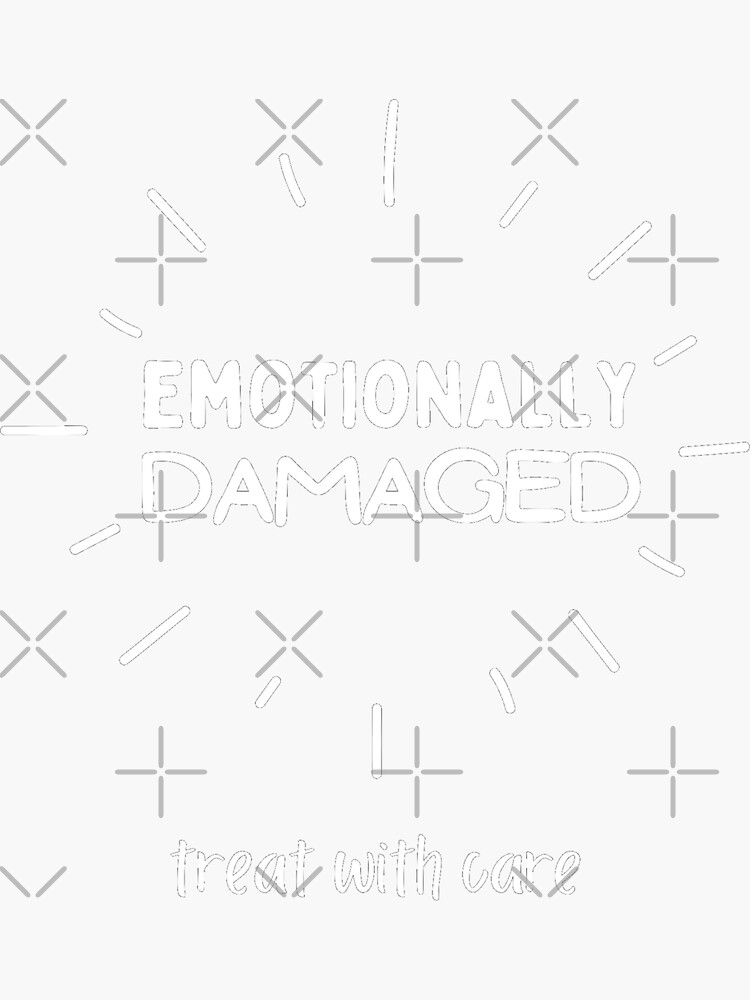 "Emotionally Damaged Treat With Care. Warning Sign For Fragile People